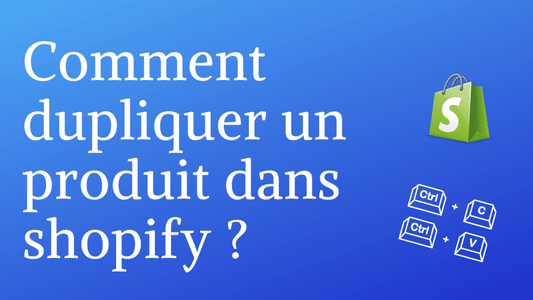 Comment dupliquer un produit dans shopify ?