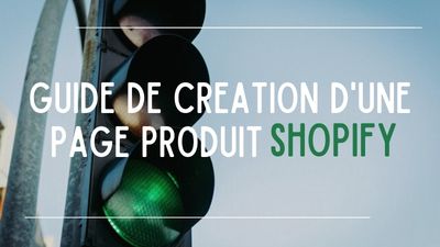 Création d'un produit sur Shopify : Le guide complet