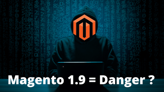 Magento 1.9 il est urgent de changer !