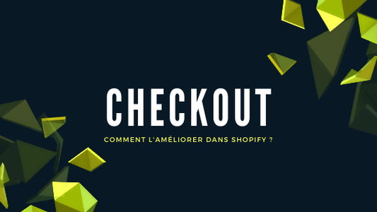 Comment améliorer son checkout dans Shopify ? 