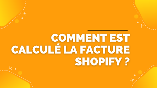 Comment est calculé la facture Shopify ?