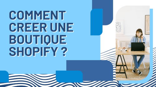Comment creer une boutique shopify ?