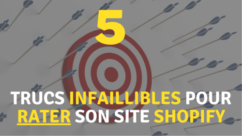 5 trucs infaillibles pour rater son site Shopify