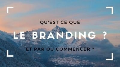 Qu’est-ce que le Branding ?